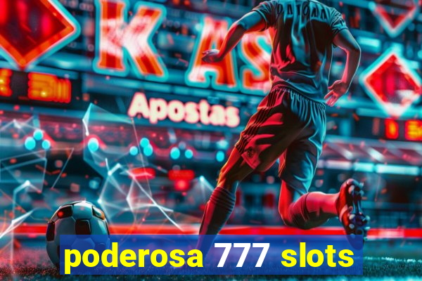 poderosa 777 slots